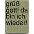 Grüß Gott! Da bin ich wieder!