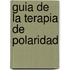 Guia de La Terapia de Polaridad