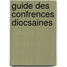 Guide Des Confrences Diocsaines by Unknown