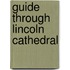 Guide Through Lincoln Cathedral
