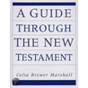 Guide Through The New Testament door Celia Brewer Marshall