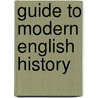 Guide To Modern English History door William Johnson Cory