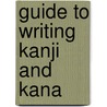 Guide To Writing Kanji And Kana door Wolfgang Hadamitzky