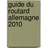 Guide du Routard Allemagne 2010 by Unknown