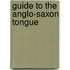 Guide to the Anglo-Saxon Tongue