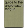Guide to the Anglo-Saxon Tongue by Anonymous Anonymous