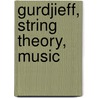 Gurdjieff, String Theory, Music by Mitzi DeWhitt