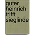 Guter Heinrich trifft Sieglinde