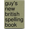 Guy's New British Spelling Book by Joseph Guy