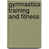 Gymnastics Training And Fitness by Jen Jones
