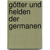 Götter und Helden der Germanen by Max Koch