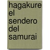 Hagakure El Sendero del Samurai door Tsunetomo Yamamoto