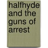 Halfhyde And The Guns Of Arrest by Philip McCutchan