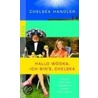 Hallo Wodka, ich bin's, Chelsea by Chelsea Handler