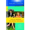 Hallo Wodka, ich bin's, Chelsea door Chelsea Handler