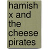 Hamish X and the Cheese Pirates by Sean Cullen