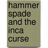Hammer Spade And The Inca Curse by E.B.B. Alston