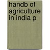 Handb Of Agriculture In India P by Shovan Ray