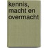 Kennis, macht en overmacht
