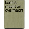 Kennis, macht en overmacht by G. Endenburg