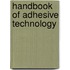 Handbook of Adhesive Technology