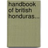 Handbook of British Honduras... door Lindsay William Bristowe