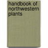 Handbook of Northwestern Plants by Lloyd D. Johnston