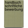 Handbuch Schriftliche Bewerbung by Jürgen Hesse