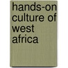 Hands-On Culture of West Africa door Kate O'Halloran