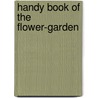 Handy Book of the Flower-Garden door Anonymous Anonymous