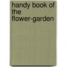 Handy Book of the Flower-Garden by Anonymous Anonymous