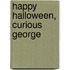 Happy Halloween, Curious George
