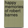 Happy Memories of Robert Barnes door Robert Barnes