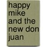 Happy Mike And The New Don Juan