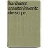 Hardware Mantenimiento De Su Pc