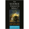 Has Science Displaced The Soul? door Rebecca Bryant