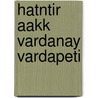 Hatntir Aakk Vardanay Vardapeti by Vardan
