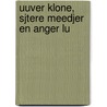 Uuver klone, sjtere meedjer en anger lu