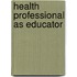 Health Professional As Educator