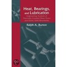 Heat, Bearings, and Lubrication door Ralph A. Burton