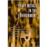 Heavy Metals in the Environment by Lawrence K. Wang