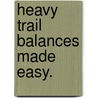 Heavy Trail Balances Made Easy. door John George Craggs