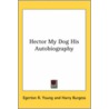 Hector My Dog His Autobiography door Egerton Ryerson Young