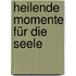 Heilende Momente für die Seele