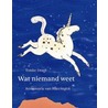 WAT NIEMAND WEET
