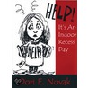 Help! It S An Indoor Recess Day by Dori E. Novak
