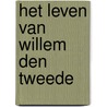 Het Leven Van Willem Den Tweede door J. Bosscha
