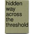 Hidden Way Across the Threshold