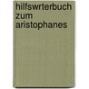 Hilfswrterbuch Zum Aristophanes by Julius Hirschberg