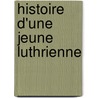Histoire D'Une Jeune Luthrienne by Louis-Sbastien Mercier